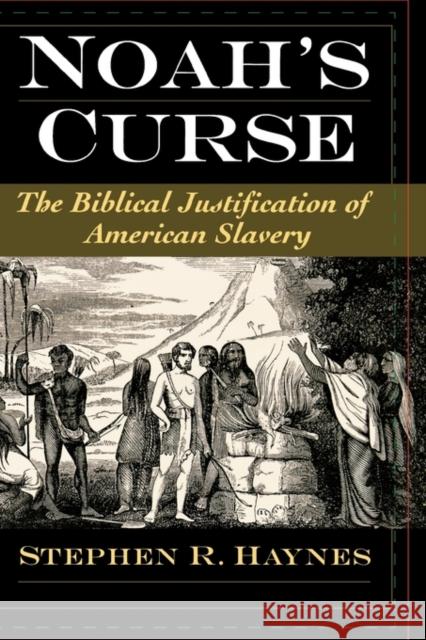 Noah's Curse: The Biblical Justification of American Slavery Haynes, Stephen R. 9780195142792