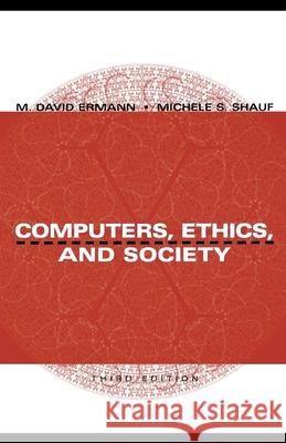Computers, Ethics, and Society M. David Ermann Michele S. Shauf 9780195143027 