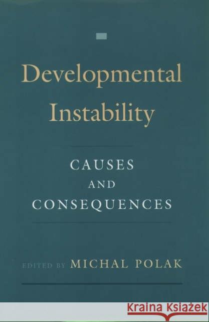 Developmental Instability: Causes and Consequences Polak, Michal 9780195143454 Oxford University Press, USA