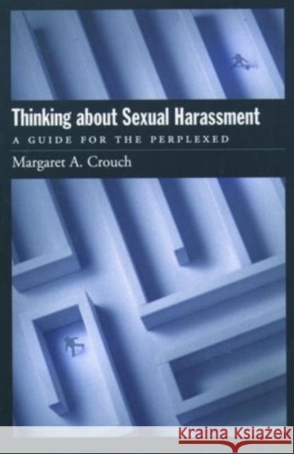 Thinking About Sexual Harassment : A Guide for the Perplexed Margaret A. Crouch 9780195143775 Oxford University Press