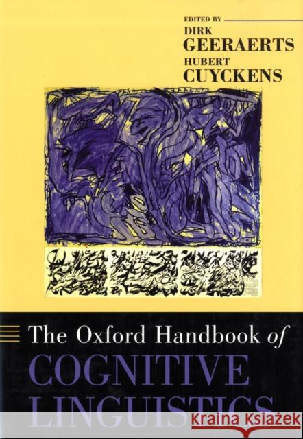 The Oxford Handbook of Cognitive Linguistics Dirk Geeraets Hubert Cuyckens Dirk Geeraerts 9780195143782 Oxford University Press, USA