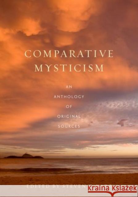 Comparative Mysticism: An Anthology of Original Sources Katz, Steven T. 9780195143799