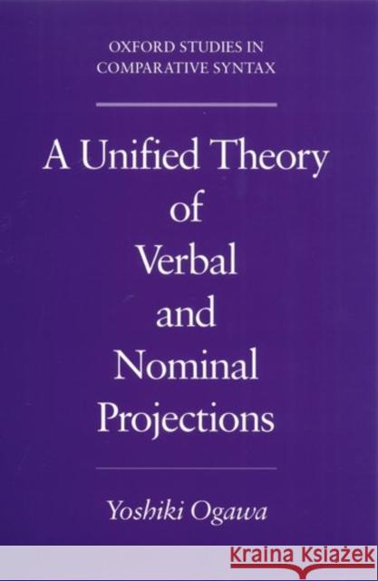 A Unified Theory of Verbal and Nominal Projections Yoshiki Ogawa 9780195143874 Oxford University Press