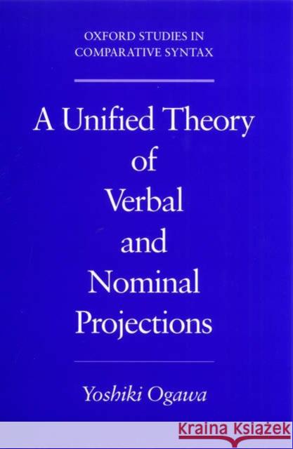 A Unified Theory of Verbal and Nominal Projections Yoshiki Ogawa 9780195143881 Oxford University Press