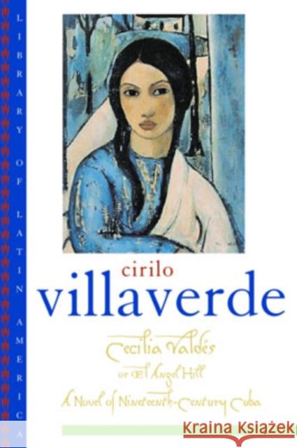 Cecilia Valdés or El Angel Hill Villaverde, Cirilo 9780195143959 Oxford University Press