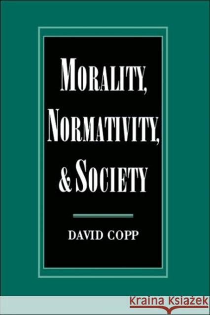 Morality, Normativity, and Society David Copp 9780195144017 Oxford University Press