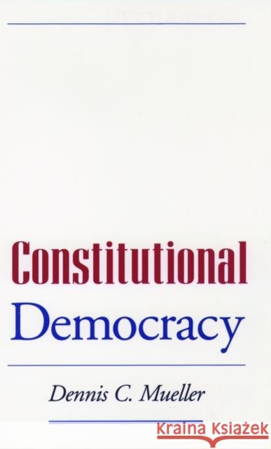 Constitutional Democracy Dennis C. Mueller 9780195144079 0