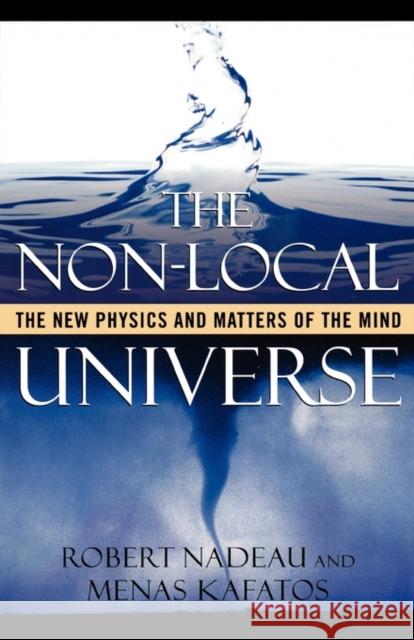 The Non-Local Universe: The New Physics and Matters of the Mind Nadeau, Robert 9780195144086