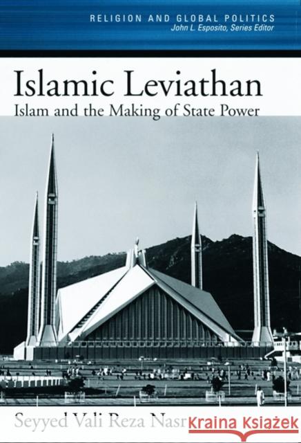 The Islamic Leviathan : Islam and the making of State Power Seyyed Vali Reza Nasr 9780195144260 