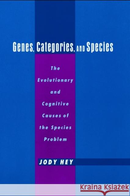 Genes, Categories, and Species: The Evolutionary and Cognitive Cause of the Species Problem Hey, Jody 9780195144772 Oxford University Press