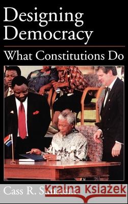 Designing Democracy: What Constitutions Do Sunstein, Cass R. 9780195145427 Oxford University Press Inc