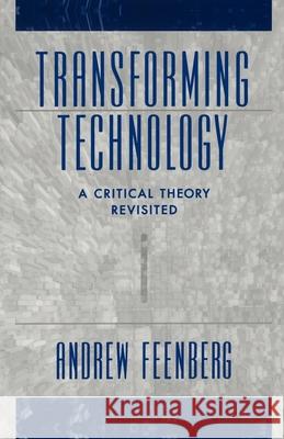 Transforming Technology: A Critical Theory Revisited Feenberg, Andrew 9780195146158