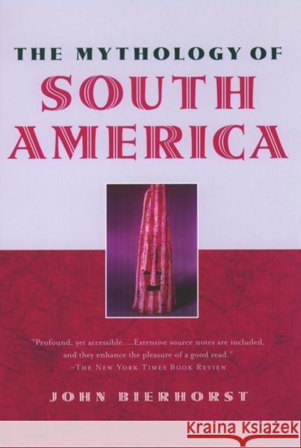 The Mythology of South America Bierhorst, John 9780195146240 Oxford University Press, USA