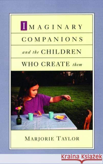 Imaginary Companions and the Children Who Create Them Majorie Taylor 9780195146295 0