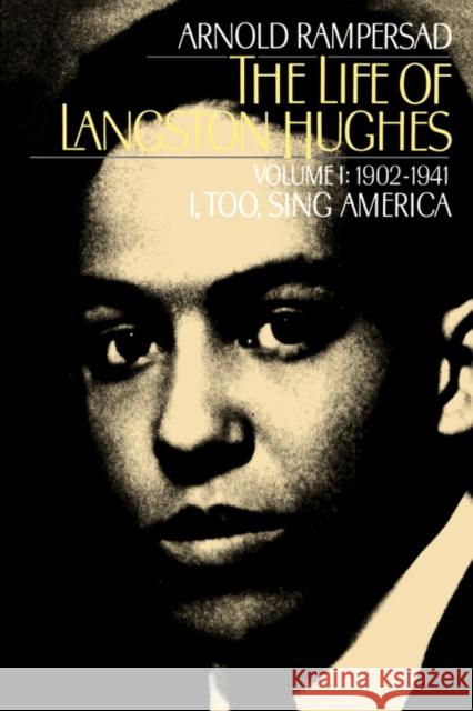 The Life of Langston Hughes: Volume I: 1902-1941, I, Too, Sing America Arnold Rampersad 9780195146424 Oxford University Press