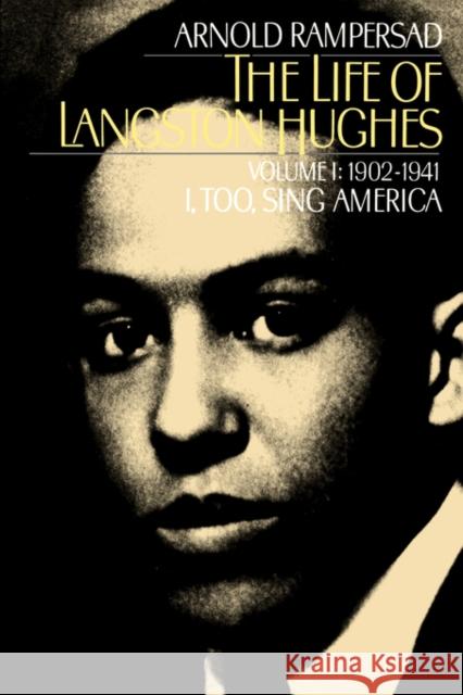 The Life of Langston Hughes: Volume I: 1902-1941, I, Too, Sing America Arnold Rampersad 9780195146424