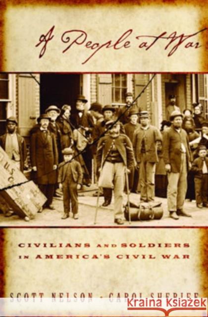 A People at War: Civilians and Soldiers in America's Civil War, 1854-1877 Nelson, Scott Reynolds 9780195146547