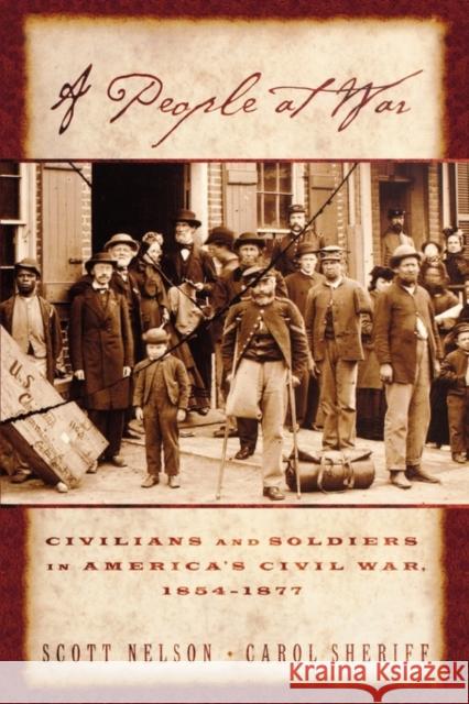 A People at War: Civilians and Soldiers in America's Civil War Nelson, Scott Reynolds 9780195146554
