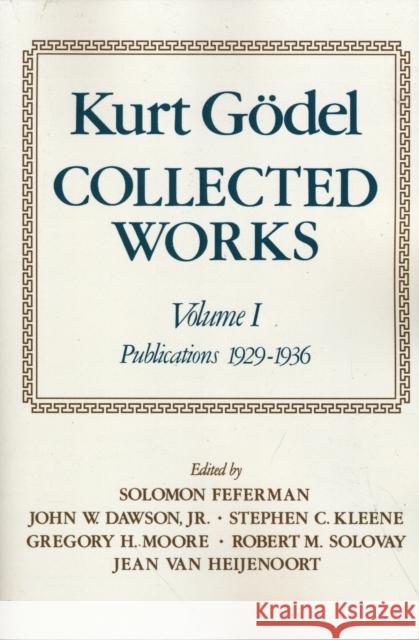 Collected Works: Volume I: Publications 1929-1936 Godel, Kurt 9780195147209