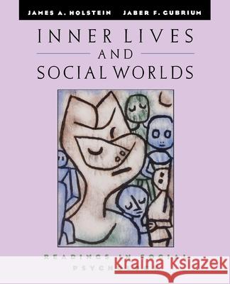 Inner Lives and Social Worlds: Readings in Social Psychology Holstein, James A. 9780195147278