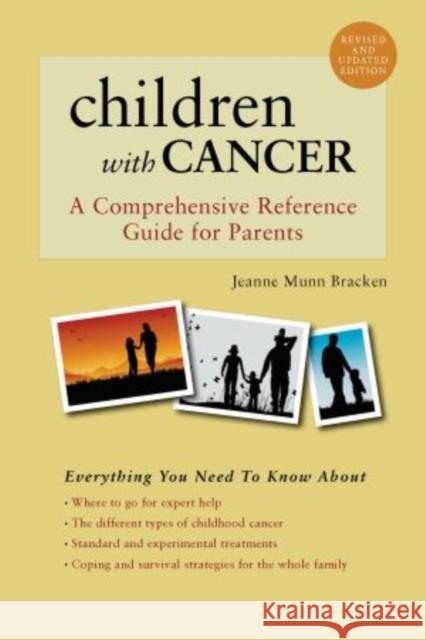 Children with Cancer: A Comprehensive Reference Guide for Parents Munn Bracken, Jeanne 9780195147391 Oxford University Press
