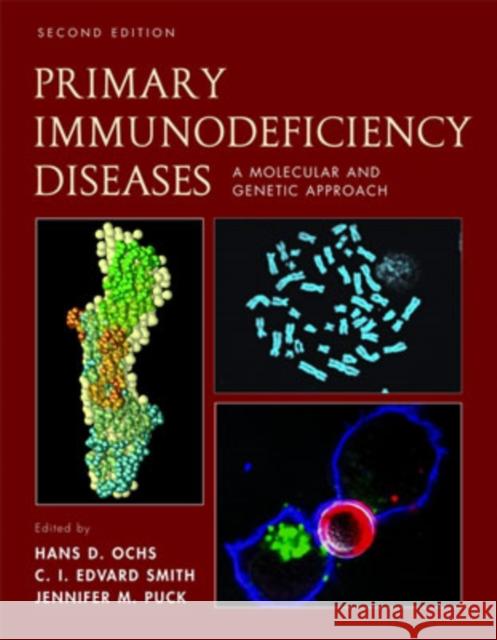 Primary Immunodeficiency Diseases: A Molecular & Cellular Approach Hans D. Ochs C. I. Edward Smith Jennifer M. Puck 9780195147742 Oxford University Press, USA