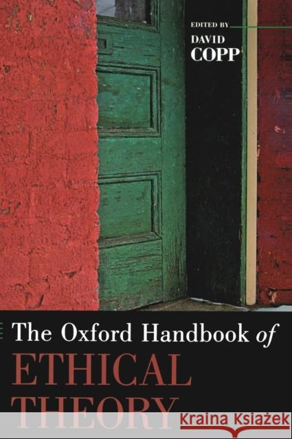 The Oxford Handbook of Ethical Theory David Copp 9780195147797 Oxford University Press