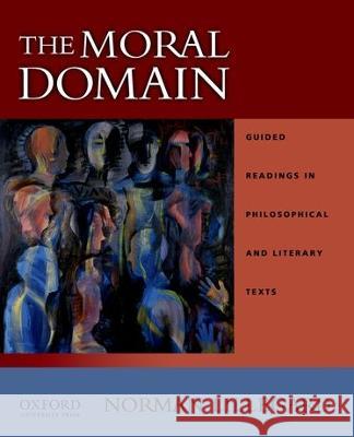 The Moral Domain: Guided Readings in Philosophical and Literary Texts Norman Lillegard 9780195148084 Oxford University Press, USA