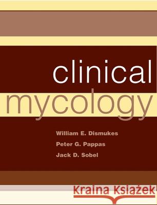 Clinical Mycology William E. Dismukes Peter G. Pappas Jack D. Sobel 9780195148091 Oxford University Press