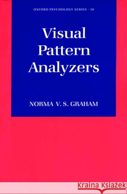 Visual Pattern Analyzers Norma Van Surdam Graham 9780195148350 