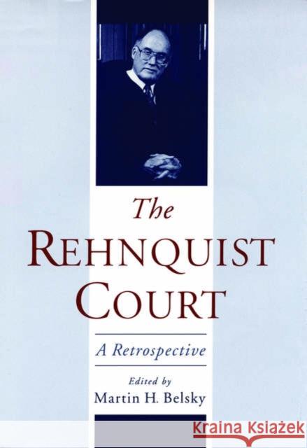 The Rehnquist Court : A Retrospective Martin H. Belsky Martin H. Belsky 9780195148398 