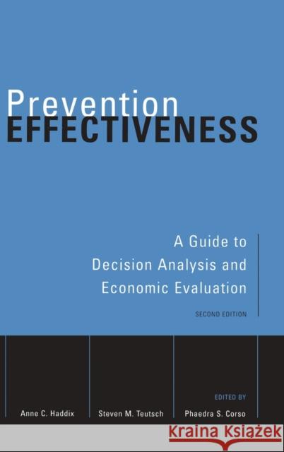 Prevention Effectiveness: A Guide to Decision Analysis and Economic Evaluation Haddix, Anne C. 9780195148978 Oxford University Press