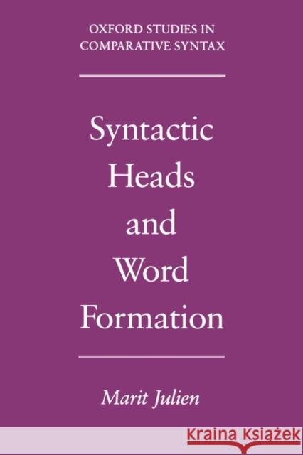 Syntactic Heads and Word Formation Marit Julien 9780195149517 Oxford University Press, USA