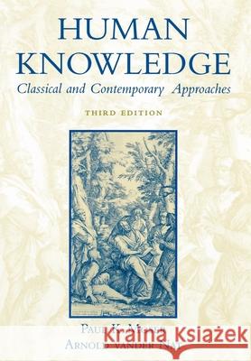 Human Knowledge: Classical and Contemporary Approaches Moser, Paul K. 9780195149661