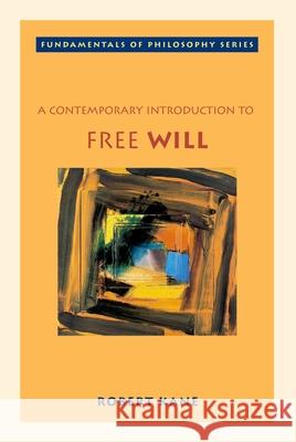 A Contemporary Introduction to Free Will Robert Kane 9780195149708