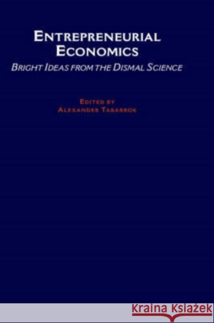 Entrepreneurial Economics: Bright Ideas from the Dismal Science Tabarrok, Alexander 9780195150285 Oxford University Press, USA