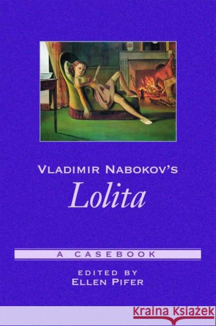 Vladimir Nabokov's Lolita: A Casebook Pifer, Ellen 9780195150339 Oxford University Press