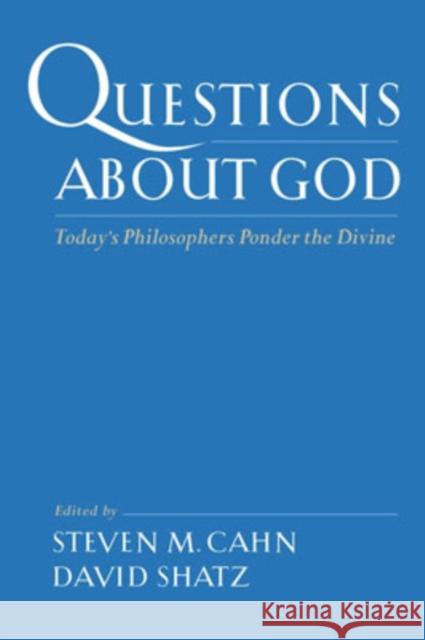 Questions about God: Today's Philosophers Ponder the Divine Cahn, Steven M. 9780195150384 Oxford University Press