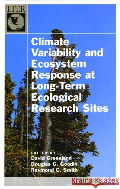 Climate Variability and Ecosystem Response at Long-Term Ecological Research Sites Greenland, David 9780195150599 Oxford University Press, USA
