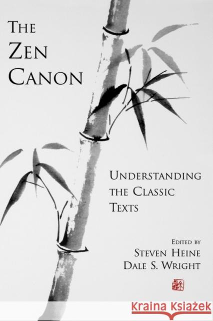 The Zen Canon: Understanding the Classic Texts Heine, Steven 9780195150674 Oxford University Press, USA