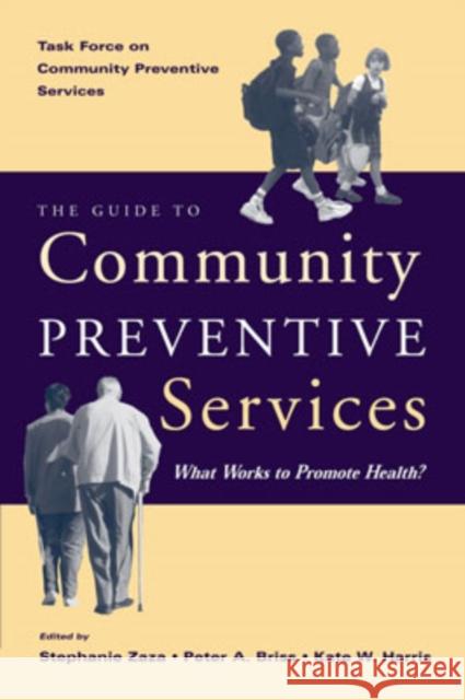 The Guide to Community Preventive Services: What Works to Promote Health? Task Force on Community Preventive Servi 9780195151091 Oxford University Press, USA