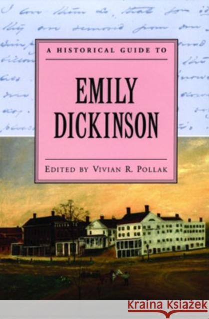A Historical Guide to Emily Dickinson Vivian R. Pollak 9780195151350 Oxford University Press