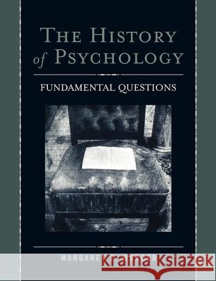 The History of Psychology : Fundamental Questions Margaret P. Munger 9780195151541 Oxford University Press