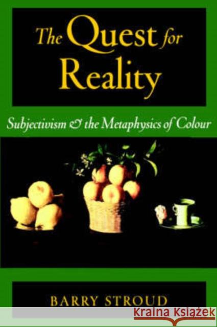 The Quest for Reality: Subjectivism & the Metaphysics of Colour Stroud, Barry 9780195151886 Oxford University Press