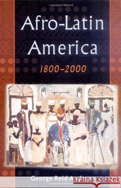 Afro-Latin America, 1800-2000 George Reid Andrews 9780195152326 Oxford University Press, USA