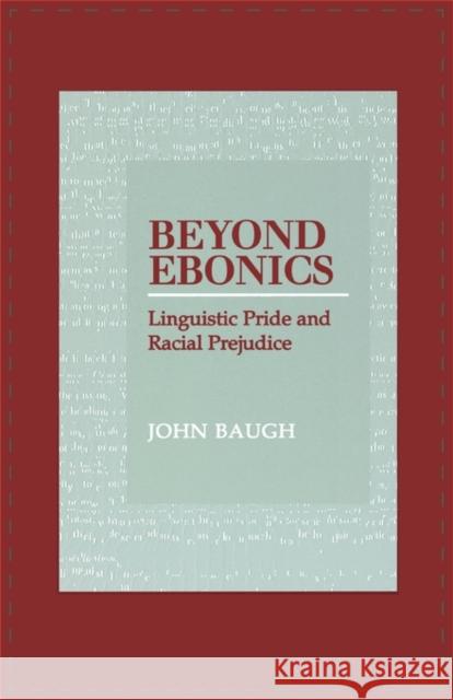 Beyond Ebonics : Linguistic Pride and Racial Prejudice John Baugh Dell H. Hymes 9780195152890 
