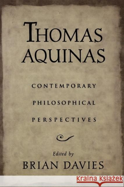 Thomas Aquinas: Contemporary Philosophical Perspectives Davies, Brian 9780195153019