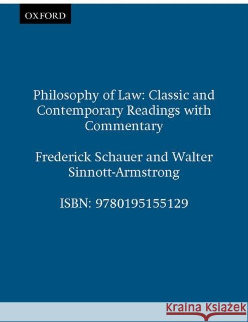 Philosophy of Law: Classic and Contemporary Readings with Commentary Frederick Schauer Walter Sinnott-Armstrong 9780195155129 Oxford University Press, USA