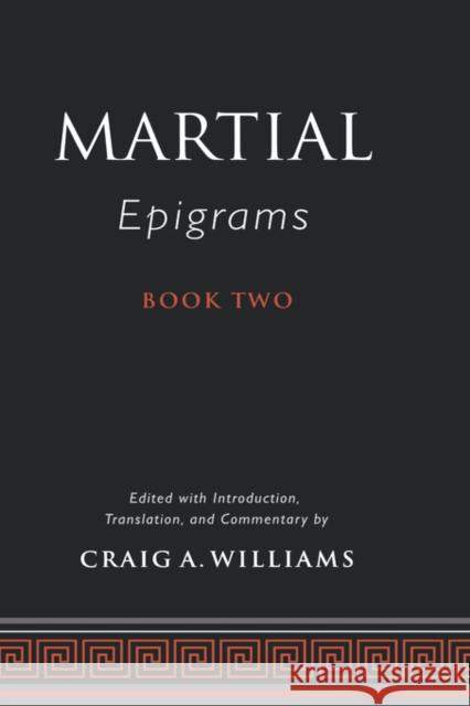 Martial's Epigrams Book Two Martial                                  Craig A. Williams 9780195155310 Oxford University Press