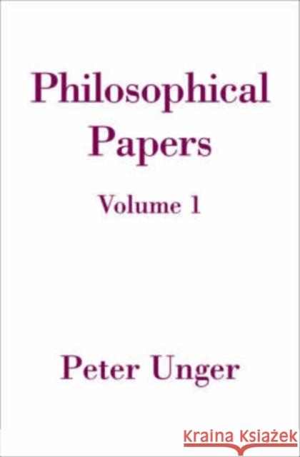 Philosophical Papers: Volume One Peter Unger 9780195155525 Oxford University Press, USA